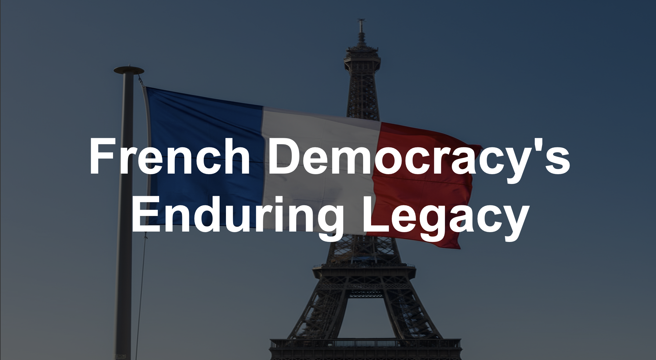 French Democracy's Enduring Legacy